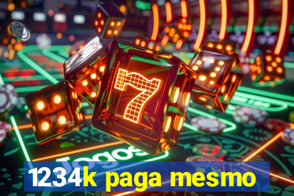 1234k paga mesmo